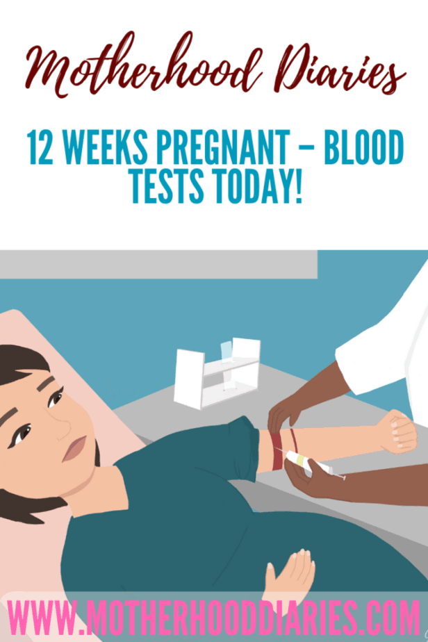 12 weeks pregnant – Blood tests today!