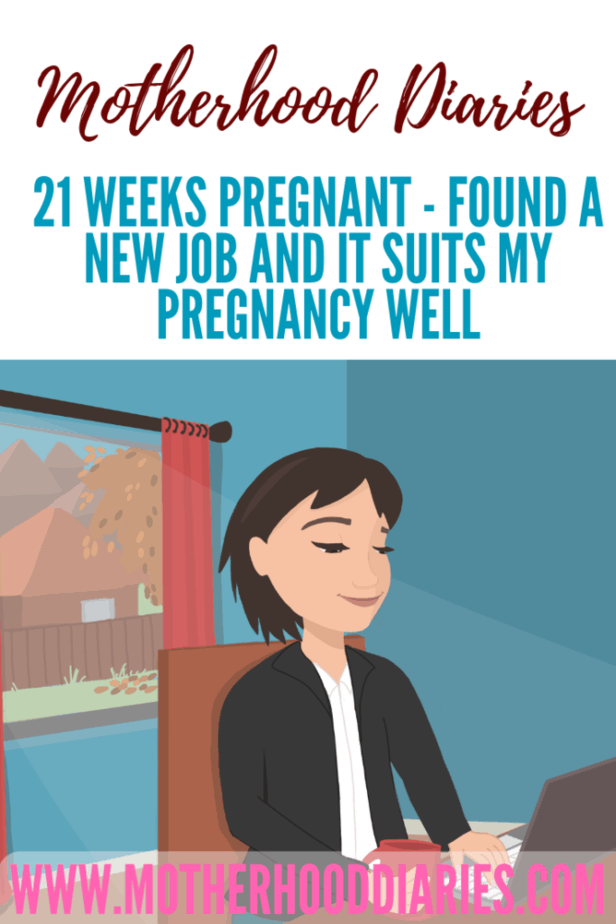 21 weeks pregnant - Found a new job and it suits my pregnancy well