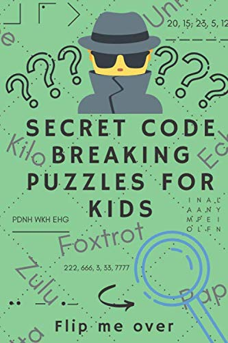 Christmas gifts for 9 year olds - Secret Code Breaking Puzzles for Kids: Create and Crack 25 Codes and Cryptograms for Children aged 6 to 10. Great as a Gift for Junior Spies